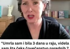 “Umrla sam i bila 3 dana u raju, videla sam šta čeka čovečanstvo narednih 7 godina”: Tvrdi žena koja se “vratila iz mrtvih” – šokira ono što je iskusila na nebu “Umrla sam i bila 3 dana u raju, videla sam šta čeka čovečanstvo narednih 7 godina”: Tvrdi žena koja se “vratila iz mrtvih” – šokira ono što je iskusila na nebu