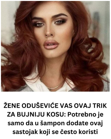 ŽENE ODUŠEVIĆE VAS OVAJ TRIK ZA BUJNIJU KOSU: Potrebno je samo da u šampon dodate ovaj sastojak koji se često koristi