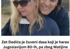 Zet Dedića je čuveni dasa koji je harao Jugoslavijom 80-ih, pa zbog Matijine sestre sve ostavio i otišao u SAD: S njom dobio dete tek u 47. i postao najsrećniji