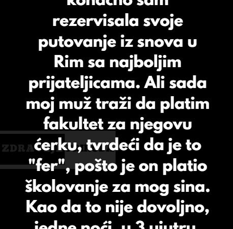 “Bila sam brižna maćeha, ali njihova budućnost nije bila moj račun za plaćanje…”