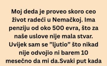 Ceo život sam mislio da je deda škrtica a onda mi je usledio pravi ŠOK! Ceo život sam mislio da je deda škrtica a onda mi je usledio pravi ŠOK!