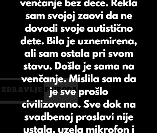 “Insistirala sam na venčanju bez dece — moja zaova mi se surovo osvetila jer sam isključila njeno dete”