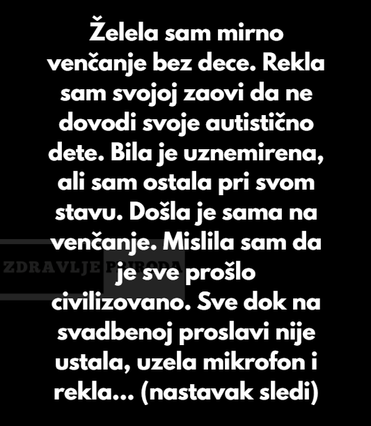 “Insistirala sam na venčanju bez dece — moja zaova mi se surovo osvetila jer sam isključila njeno dete”