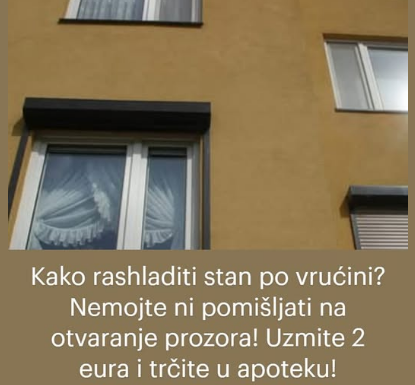 Kako rashladiti stan po vrućini? Nemojte ni pomišljati na otvaranje prozora! Uzmite 2 eura i trčite u apoteku! Kako rashladiti stan po vrućini? Nemojte ni pomišljati na otvaranje prozora! Uzmite 2 eura i trčite u apoteku!