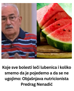 Koje sve bolesti leči lubenica i koliko smemo da je pojedemo a da se ne ugojimo: Objašnjava nutricionista Predrag Nenadić