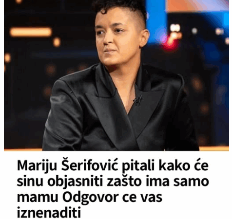 Mariju Šerifović pitali kako će sinu objasniti zašto ima samo mamu Odgovor ce vas iznenaditi