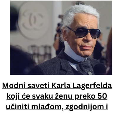 Modni saveti Karla Lagerfelda koji će svaku ženu preko 50 učiniti mlađom, zgodnijom i privlačnijom: Ove greške nikad nije praštao, u trenutku vam dodaju godine Modni saveti Karla Lagerfelda koji će svaku ženu preko 50 učiniti mlađom, zgodnijom i privlačnijom: Ove greške nikad nije praštao, u trenutku vam dodaju godine