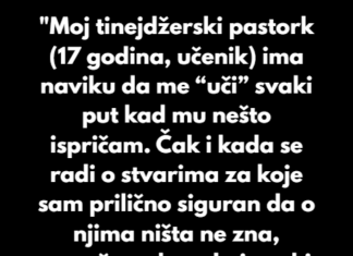 “Moj tinejdžerski pastork (17 godina, učenik) ima naviku da me “uči” svaki put kad mu nešto ispričam…” “Moj tinejdžerski pastork (17 godina, učenik) ima naviku da me “uči” svaki put kad mu nešto ispričam…”