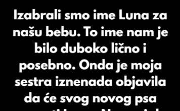 “Moja sestra je svom psu dala ime koje smo izabrali za našu bebu — ali reakcija mog muža me potpuno šokirala…” “Moja sestra je svom psu dala ime koje smo izabrali za našu bebu — ali reakcija mog muža me potpuno šokirala…”