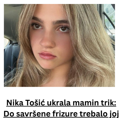 Nika Tošić ukrala mamin trik: Do savršene frizure trebalo joj je pet minuta, otkrila tajnu svima, probajte i vi Nika Tošić ukrala mamin trik: Do savršene frizure trebalo joj je pet minuta, otkrila tajnu svima, probajte i vi