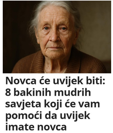 Novca će uvijek biti: 8 bakinih mudrih savjeta koji će vam pomoći da uvijek imate novca
