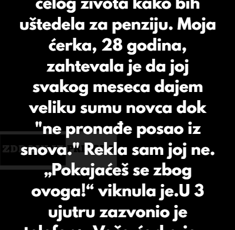 Odbijam da ispraznim životnu ušteđevinu da bih izdržavala svoju razmaženu ćerku.