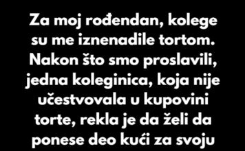 Odbila sam da dam svoju rođendansku tortu, a koleginica je izgubila kontrolu Odbila sam da dam svoju rođendansku tortu, a koleginica je izgubila kontrolu