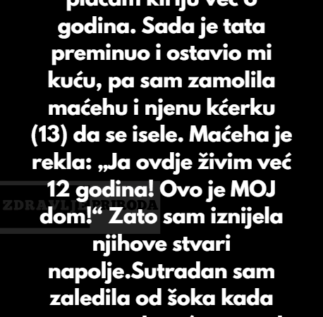 “Odbila sam da zadržim maćehu u kući mog pokojnog oca — nisam ja humanitarna organizacija”