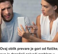 Ovaj oblik prevare je gori od fizičke, ovo je današnji najveći problem u braku