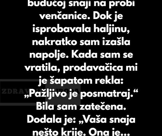 “Pridružila sam se svojoj budućoj snaji na probi venčanice…”