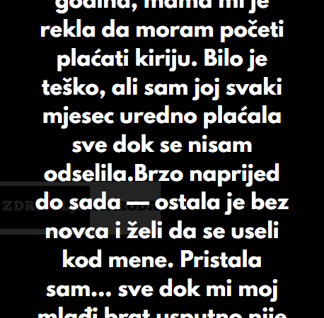 “Rekla sam mami da se može useliti samo ako pristane na moja pravila.”