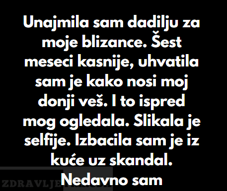 “Unajmila sam dadilju za moje blizance…” “Unajmila sam dadilju za moje blizance…”