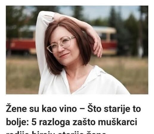 Žene su kao vino – Što starije to bolje: 5 razloga zašto muškarci radije biraju starije žene