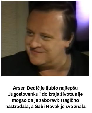Arsen Dedić je ljubio najlepšu Jugoslovenku i do kraja života nije mogao da je zaboravi: Tragično nastradala, a Gabi Novak je sve znala Arsen Dedić je ljubio najlepšu Jugoslovenku i do kraja života nije mogao da je zaboravi: Tragično nastradala, a Gabi Novak je sve znala