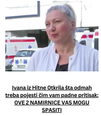 Ivana iz Hitne 0tkrila šta odmah treba pojesti čim vam padne pritisak: 0VE 2 NAMIRNICE VAS MOGU SPASITI Ivana iz Hitne 0tkrila šta odmah treba pojesti čim vam padne pritisak: 0VE 2 NAMIRNICE VAS MOGU SPASITI