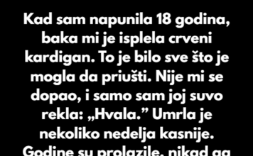 “Kad sam napunila 18 godina, baka mi je isplela crveni kardigan.” “Kad sam napunila 18 godina, baka mi je isplela crveni kardigan.”