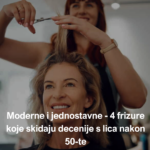 Moderne i jednostavne – 4 frizure koje skidaju decenije s lica nakon 50-te