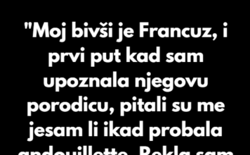 Moj bivši je Francuz, i prvi put kad sam upoznala njegovu porodicu, pitali su me jesam li ikad probala andouillette… Moj bivši je Francuz, i prvi put kad sam upoznala njegovu porodicu, pitali su me jesam li ikad probala andouillette…