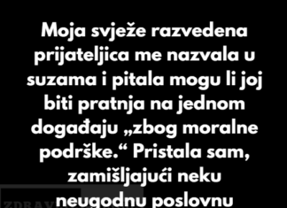 Moja prijateljica, svježe razvedena, nazvala me u suzama i pitala mogu li joj biti pratnja na jednom događaju… Moja prijateljica, svježe razvedena, nazvala me u suzama i pitala mogu li joj biti pratnja na jednom događaju…