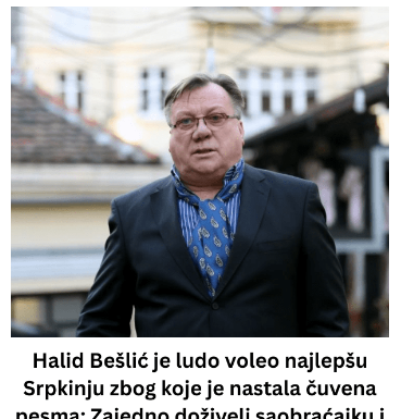 Halid Bešlić je ludo voleo najlepšu Srpkinju zbog koje je nastala čuvena pesma: Zajedno doživeli saobraćajku i jedva izvukli živu glavu Halid Bešlić je ludo voleo najlepšu Srpkinju zbog koje je nastala čuvena pesma: Zajedno doživeli saobraćajku i jedva izvukli živu glavu