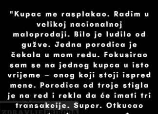 Kupac me rasplakao. Radim u velikoj nacionalnoj maloprodaji… Kupac me rasplakao. Radim u velikoj nacionalnoj maloprodaji…