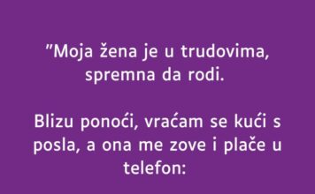 “Moja žena je u trudovima…” “Moja žena je u trudovima…”