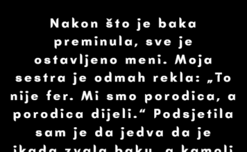 Odbijam da dijelim bakino nasljedstvo — niko drugi se čak nije ni potrudio da je posjeti. Odbijam da dijelim bakino nasljedstvo — niko drugi se čak nije ni potrudio da je posjeti.