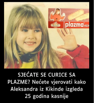 SJEĆATE SE CURICE SA PLAZME? Nećete vjerovati kako Aleksandra iz Kikinde izgleda 25 godina kasnije SJEĆATE SE CURICE SA PLAZME? Nećete vjerovati kako Aleksandra iz Kikinde izgleda 25 godina kasnije