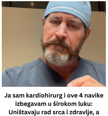 Ja sam kardiohirurg i ove 4 navike izbegavam u širokom luku: Uništavaju rad srca i zdravlje, a mnogi ih praktikuju Ja sam kardiohirurg i ove 4 navike izbegavam u širokom luku: Uništavaju rad srca i zdravlje, a mnogi ih praktikuju