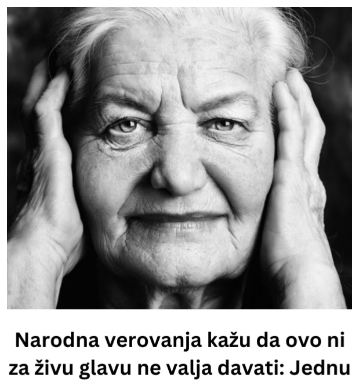 Narodna verovanja kažu da ovo ni za živu glavu ne valja davati: Jednu stvar mnogi poklanjaju, a veruje se da donosi bedu Narodna verovanja kažu da ovo ni za živu glavu ne valja davati: Jednu stvar mnogi poklanjaju, a veruje se da donosi bedu