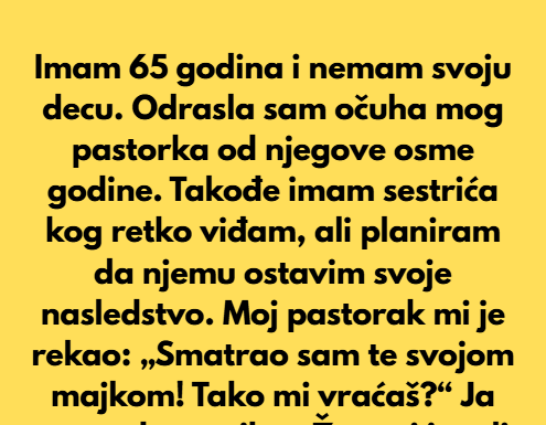 „Nemam svoju decu, nasledstvo sam ostavila sestriću — pastorak je besan.“ „Nemam svoju decu, nasledstvo sam ostavila sestriću — pastorak je besan.“