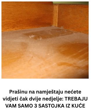 Prašinu na namještaju nećete vidjeti čak dvije nedjelje: TREBAJU VAM SAMO 3 SASTOJKA IZ KUĆE Prašinu na namještaju nećete vidjeti čak dvije nedjelje: TREBAJU VAM SAMO 3 SASTOJKA IZ KUĆE