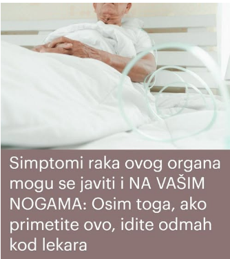 Simptomi raka ovog organa mogu se javiti i NA VAŠIM NOGAMA: Osim toga, ako primetite ovo, idite odmah kod lekara Simptomi raka ovog organa mogu se javiti i NA VAŠIM NOGAMA: Osim toga, ako primetite ovo, idite odmah kod lekara