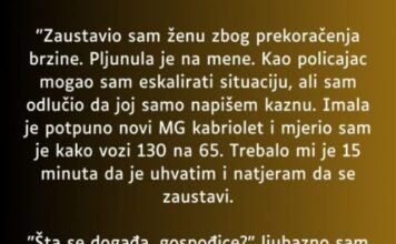 “Zaustavio sam ženu zbog prekoračenja brzine…” “Zaustavio sam ženu zbog prekoračenja brzine…”