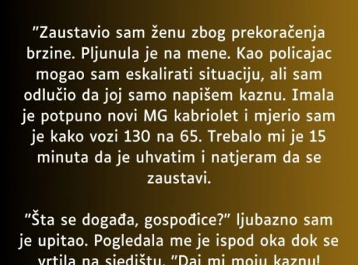 “Zaustavio sam ženu zbog prekoračenja brzine…” “Zaustavio sam ženu zbog prekoračenja brzine…”