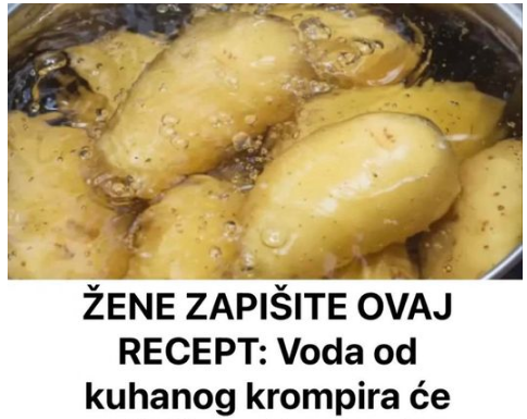 ŽENE ZAPIŠITE 0VAJ RECEPT: VODA OD KUHANOG KROMPIIRA ĆE RIJEŠITI VAŠ NAJVEĆI PROBLEM ŽENE ZAPIŠITE 0VAJ RECEPT: VODA OD KUHANOG KROMPIIRA ĆE RIJEŠITI VAŠ NAJVEĆI PROBLEM