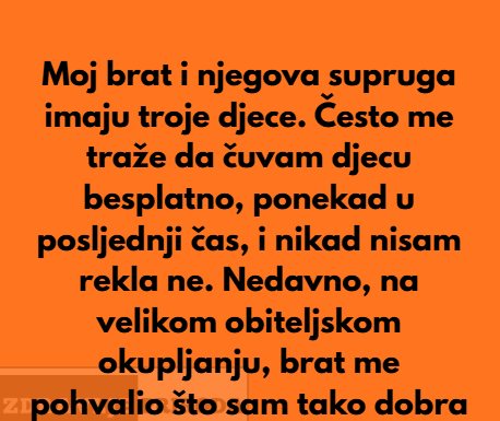 Apsolutno odbijam čuvati bratovu djecu nakon što me snaha javno ponižila. Apsolutno odbijam čuvati bratovu djecu nakon što me snaha javno ponižila.