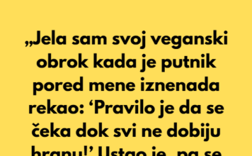 Moj veganski obrok u avionu izazvao je scenu, ali sam se na kraju ja nasmejala poslednja Moj veganski obrok u avionu izazvao je scenu, ali sam se na kraju ja nasmejala poslednja