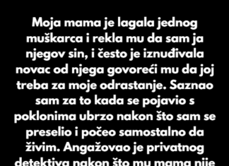 Moja mama je lagala jednog muškarca i rekla mu da sam ja njegov sin… Moja mama je lagala jednog muškarca i rekla mu da sam ja njegov sin…