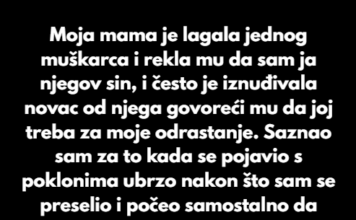 Moja mama je lagala jednog muškarca i rekla mu da sam ja njegov sin… Moja mama je lagala jednog muškarca i rekla mu da sam ja njegov sin…