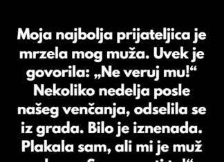 Moja najbolja prijateljica je mrzela mog muža. Moja najbolja prijateljica je mrzela mog muža.