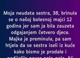 Moja neudata sestra, 38, brinula se o našoj bolesnoj majci 12 godina… Moja neudata sestra, 38, brinula se o našoj bolesnoj majci 12 godina…