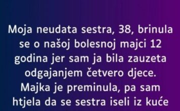 Moja neudata sestra, 38, brinula se o našoj bolesnoj majci 12 godina… Moja neudata sestra, 38, brinula se o našoj bolesnoj majci 12 godina…