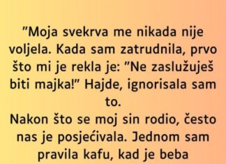 “Moja svekrva me nikada nije voljela…” “Moja svekrva me nikada nije voljela…”